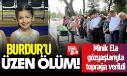 Burdur’u Yasa Boğan Acı! 8 Yaşındaki Ela Gözyaşlarıyla Uğurlandı