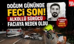 Doğum Gününde Feci Son! Alkollü Sürücü Faciaya Neden Oldu