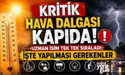 Kritik hava dalgası kapıda! Uzman isim tek tek sıraladı: İşte yapılması gerekenler