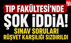 Tıp Fakültesi'nde Şok İddia! Sınav Soruları Rüşvet Karşılığı Sızdırıldı