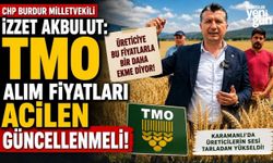 CHP Burdur Milletvekili İzzet Akbulut: "TMO Alım Fiyatları Acilen Güncellenmeli"