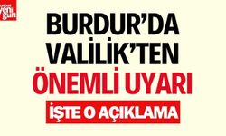 Burdur Valiliği'nden Önemli Uyarı! İşte O Açıklama
