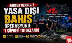 Burdur Merkezli Yasa Dışı Bahis Operasyonu: 7 Şüpheli Tutuklandı