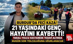Burdur’da Kazada Hayatını Kaybeden 21 Yaşındaki Genç Son Yolculuğuna Uğurlanacak