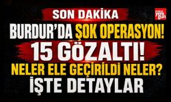 Burdur’da Şok Operasyon! Çok Sayıda Gözaltı Var! İşte Tüm Detaylar