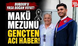 Burdur'u Yasa Boğan Vefat! MAKÜ Mezunu Gençten Acı Haber!