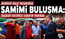 Burdur Halk Pazarında Samimi Buluşma: Başkan Ercengiz Esnafın Yanında