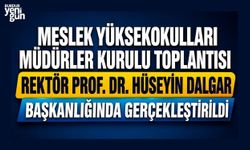 Meslek Yüksekokulları Müdürler Kurulu Toplantısı Rektör Prof. Dr. Hüseyin Dalgar Başkanlığında Gerçekleştirildi
