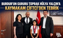 Burdur’un Gururu Toprak Hülya Yalçın’a Kaymakam Çiftci'den Tebrik