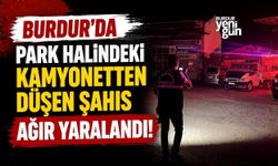Burdur'da Park halindeki kamyonetten düşen şahıs ağır yaralandı