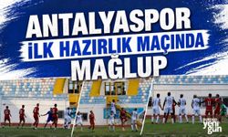 ANTALYASPOR İLK HAZIRLIK MAÇINDA MAĞLUP