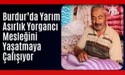 Burdur'da Yarım Asırlık Yorgancı Mesleğini Yaşatmaya Çalışıyor