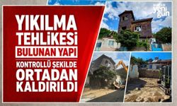 Yıkılma tehlikesi bulunan yapı kontrollü şekilde ortadan kaldırıldı