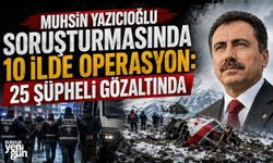 Muhsin Yazıcıoğlu soruşturmasında 10 ilde operasyon: 25 şüpheli gözaltında