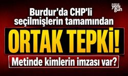 Burdur'da CHP'li seçilmişlerin tamamından ORTAK TEPKİ! Metinde kimlerin imzası var?