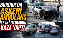 BURDUR'da Askeri Ambulans İle İki Otomobil Kaza Yaptı