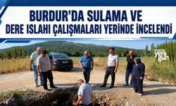 Burdur'da Sulama ve Dere Islahı Çalışmaları Yerinde İncelendi