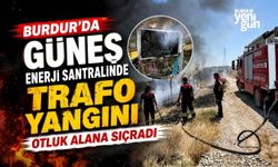 Burdur'da güneş enerji santralindeki trafo yangını otluk alana sıçradı