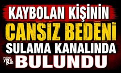 Kaybolan Kişinin Cansız Bedeni Sulama Kanalında Bulundu