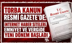 Torba kanun Resmî Gazete’de: İnternet haber siteleri, emniyet ve vergide yeni dönem başladı