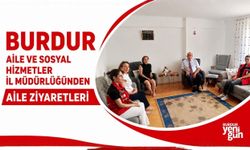 Burdur Aile ve Sosyal Hizmetler İl Müdürlüğünden Aile Ziyaretleri
