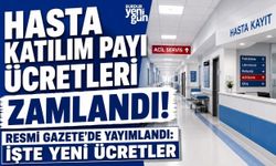 Hasta katılım payı ücretleri zamlandı! Resmi Gazete'de yayımlandı: İşte yeni ücretler