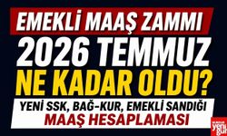 Emekli maaş zammı 2026 Temmuz ne kadar oldu? Yeni SSK, Bağ-Kur, Emekli Sandığı maaş hesaplaması