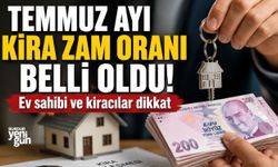 Temmuz ayı kira zam oranı belli oldu! Ev sahibi ve kiracılar dikkat