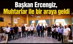 Başkan Ercengiz, Muhtarlar ile bir araya geldi