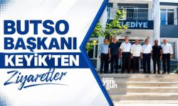 BUTSO Başkanı Keyik'ten Ziyaretler