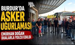 Burdur'da Asker Uğurlaması: Emirhan Doğan Dualarla Yolcu Edildi
