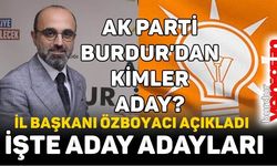 AK Parti Burdur'da Kimler Aday? İşte Resmi Liste...