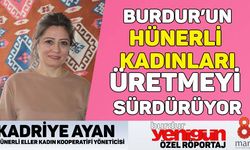 BURDUR'UN HÜNERLİ KADINLARI ÜRETMEYİ SÜRDÜRÜYOR