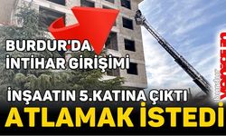 Burdur'da İntihar Girişimi; İnşaatın 5.Katına Çıktı, Atlamak İstedi