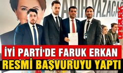 İYİ Parti'de Faruk Erkan Resmi Başvuruyu Yaptı