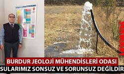 BURDUR JEOLOJİ MÜHENDİSLERİ ODASI: "SULARIMIZ SONSUZ VE SORUNSUZ DEĞİLDİR"