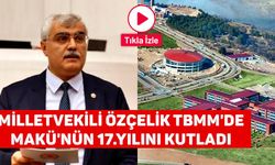 Milletvekili Özçelik, TBMM'de MAKÜ'nün 17.Yılını Kutladı