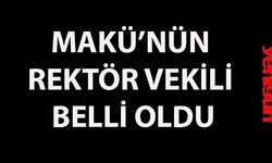 MAKÜ'nün Rektör Vekili belli oldu