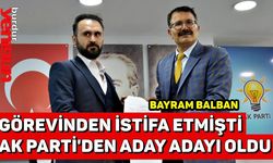 Görevinden İstifa Etmişti, Ak Parti'den Adayı Adayı Oldu