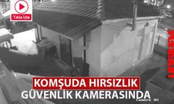 Komşuda hırsızlık olayı güvenlik kamerasına yansıdı