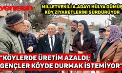 MİLLETVEKİLİ ADAY ADAYI HÜLYA GÜMÜŞ, KÖY ZİYARETLERİNİ SÜRDÜRÜYOR