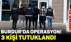 Burdur'da narkotik operasyonu: 3 kişi tutuklandı