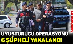 Uyuşturucu operasyonunda 6 şüpheli yakalandı