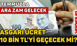 Asgari Ücret 10 Bin TL'yi Geçecek Mi?