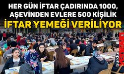 Her gün  Çadırda 1000, Aşevinde 500 Kişiye İftar Yemeği!