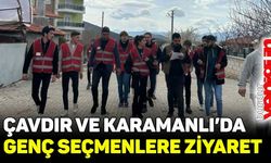 Çavdır ve Karamanlı'daki genç seçmenleri ziyaret ettiler