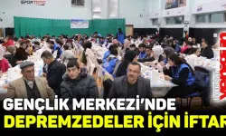 Gençlik Merkezi'nde depremzedeler için iftar