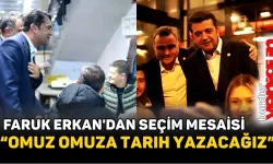 Faruk Erkan'dan Seçim Mesaisi