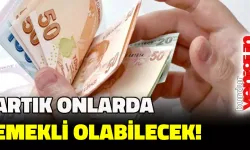 Artık onlar da emekli olabilecek!