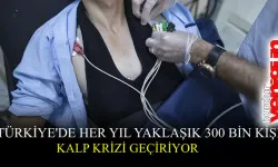 Türkiye'de her yıl yaklaşık 300 bin kişi kalp krizi geçiriyor